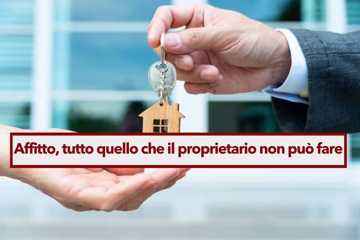 Affitto, tutte le cose che il proprietario di casa non pu fare anche se ti dice il contrario: ecco la lista completa